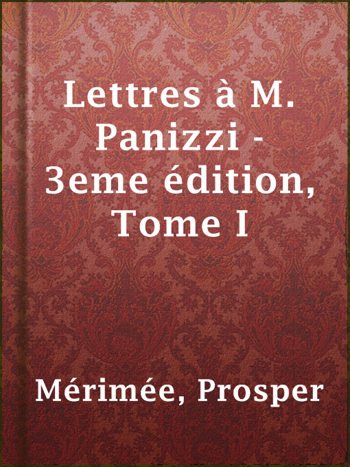 Title details for Lettres à M. Panizzi - 3eme édition, Tome I by Prosper Mérimée - Available